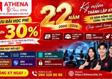 ATHENA KỶ NIỆM 22 NĂM THÀNH LẬP (2004–2026) – TRI ÂN HỌC VIÊN, ƯU ĐÃI KHUYẾN HỌC ĐẾN 30% HỌC PHÍ
