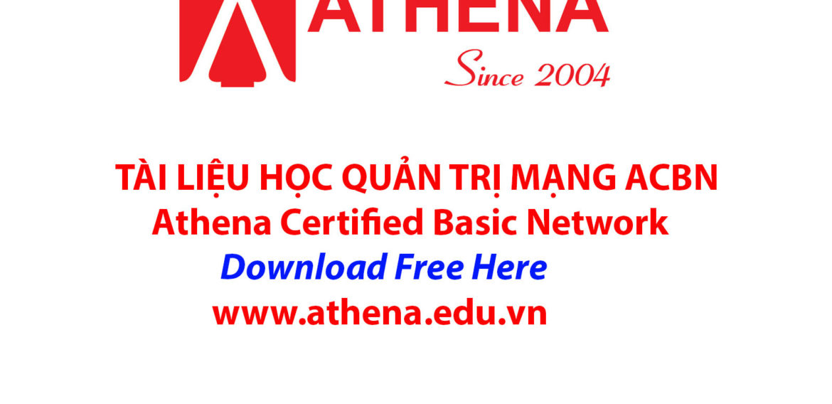 Download Free tài liệu học quản trị mạng Athena ACBN